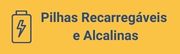 Pilhas recarregaveis e alcalinas